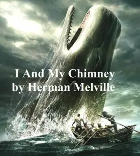 Melville |  I and My Chimney | eBook | Sack Fachmedien