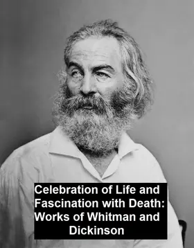 Whitman / Dickinson |  Celebration of Life and Fascination with Death Works of Whitman and Dickinson | eBook | Sack Fachmedien