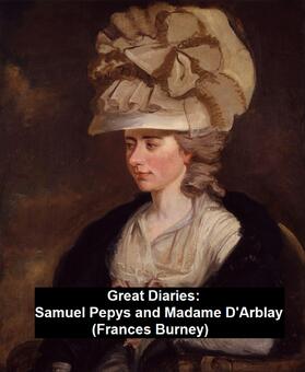 Burney / Pepys |  Great Diaries: Samuel Pepys and Madame D'Arblay (Frances Burney) | eBook | Sack Fachmedien