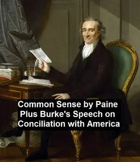 Paine / Burke |  Common Sense, Plus Burke's Speech on Conciliation with America | eBook | Sack Fachmedien