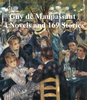 Maupassant |  4 Novels and 169 Stories | eBook | Sack Fachmedien