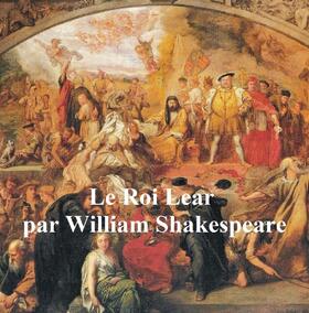 Shakespeare |  Le Roi Lear (King Lear in French) | eBook | Sack Fachmedien