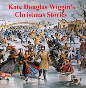 Wiggin |  Kate Douglas Wiggin's Christmas Stories | eBook | Sack Fachmedien