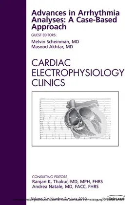 Scheinman / Akhtar |  Advances in Arrhythmia Analyses: A Case-Based Approach, An Issue of Cardiac Electrophysiology Clinics | eBook | Sack Fachmedien