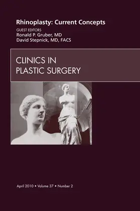 Gruber / Stepnick |  Rhinoplasty: Current Concepts, An Issue of Clinics in Plastic Surgery | eBook | Sack Fachmedien