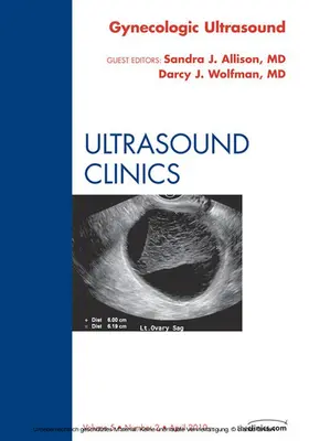 Allison / Wolfman |  Gynecologic Ultrasound, An Issue of Ultrasound Clinics | eBook | Sack Fachmedien