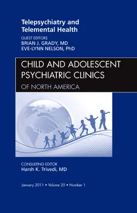 Grady / Nelson |  Telepsychiatry and Telemental Health, an Issue of Child and Adolescent Psychiatric Clinics of North America | Buch |  Sack Fachmedien