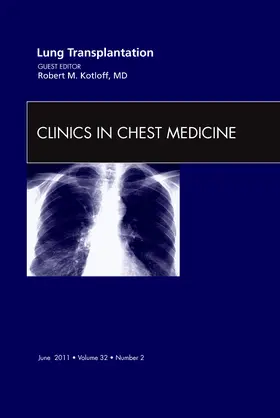 Kotloff |  Lung Transplantation, an Issue of Clinics in Chest Medicine | Buch |  Sack Fachmedien