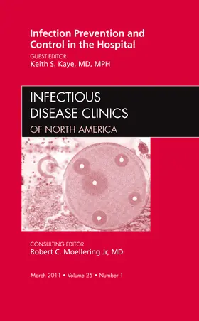 Kaye |  Infection Prevention and Control in the Hospital, an Issue of Infectious Disease Clinics | Buch |  Sack Fachmedien