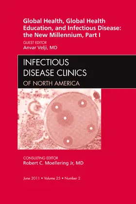 Velji |  Global Health and Global Health Education in the New Millennium, Part I, an Issue of Infectious Disease Clinics | Buch |  Sack Fachmedien