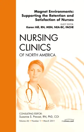 Hill |  Magnet Environments: Supporting the Retention and Satisfaction of Nurses, an Issue of Nursing Clinics | Buch |  Sack Fachmedien