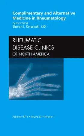 Kolasinski |  Complementary and Alternative Medicine in Rheumatology, an Issue of Rheumatic Disease Clinics | Buch |  Sack Fachmedien