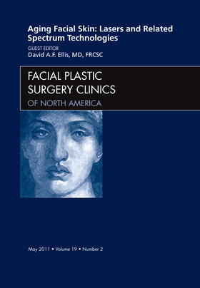 Ellis |  Aging Facial Skin: Lasers and Related Spectrum Technologies, an Issue of Facial Plastic Surgery Clinics | Buch |  Sack Fachmedien
