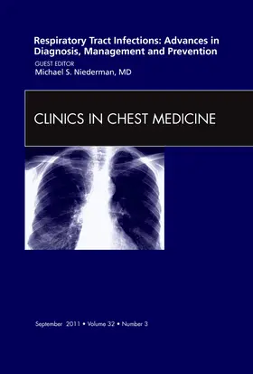 Niederman |  Respiratory Tract Infections: Advances in Diagnosis, Management, and Prevention, an Issue of Clinics in Chest Medicine | Buch |  Sack Fachmedien