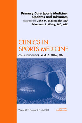 Mistry / MacKnight |  Primary Care Sports Medicine: Updates and Advances, an Issue of Clinics in Sports Medicine | Buch |  Sack Fachmedien