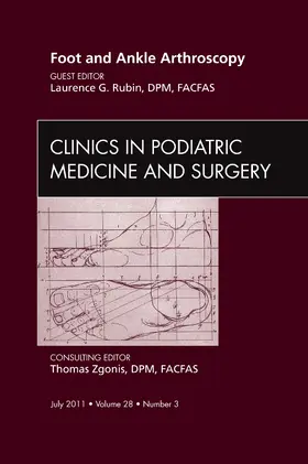 Rubin |  Foot and Ankle Arthroscopy, an Issue of Clinics in Podiatric Medicine and Surgery | Buch |  Sack Fachmedien