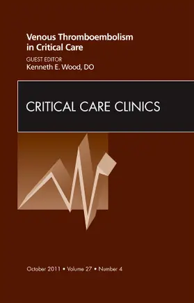 Wood |  Venous Thromboembolism in Critical Care, an Issue of Critical Care Clinics | Buch |  Sack Fachmedien