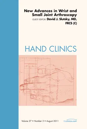 Slutsky |  New Advances in Wrist and Small Joint Arthroscopy, an Issue of Hand Clinics | Buch |  Sack Fachmedien