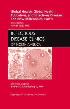 Velji |  Global Health, Global Health Education, and Infectious Disease: The New Millennium, Part II, an Issue of Infectious Disease Clinics | Buch |  Sack Fachmedien