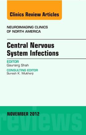 Shah |  Central Nervous System Infections, an Issue of Neuroimaging Clinics | Buch |  Sack Fachmedien
