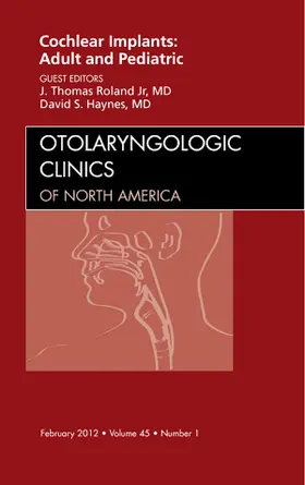 Roland Jr. / Haynes |  Cochlear Implants: Adult and Pediatric, an Issue of Otolaryngologic Clinics | Buch |  Sack Fachmedien