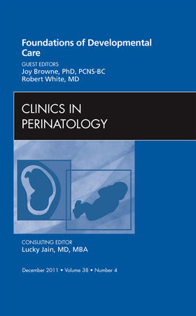 Browne / White |  Foundations of Developmental Care, an Issue of Clinics in Perinatology | Buch |  Sack Fachmedien