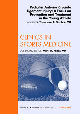 Ganley |  Pediatric Anterior Cruciate Ligament Injury: A Focus on Prevention and Treatment in the Young Athlete, an Issue of Clinics in Sports Medicine | Buch |  Sack Fachmedien