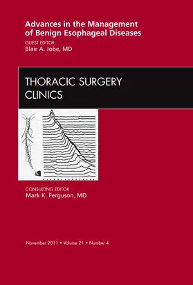 Jobe |  Advances in the Management of Benign Esophageal Diseases, an Issue of Thoracic Surgery Clinics | Buch |  Sack Fachmedien