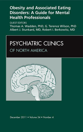 Wadden / Wilson / Stunkard |  Obesity and Associated Eating Disorders: A Guide for Mental Health Professionals, an Issue of Psychiatric Clinics | Buch |  Sack Fachmedien