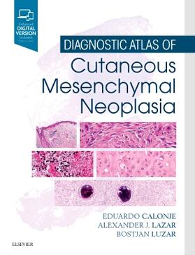 Calonje / Lazar / Luzar |  Diagnostic Atlas of Cutaneous Mesenchymal Neoplasia | Buch |  Sack Fachmedien