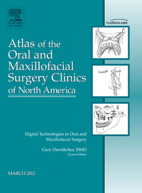 Orentlicher |  Digital Technologies in Oral and Maxillofacial Surgery, an Issue of Atlas of the Oral and Maxillofacial Surgery Clinics | Buch |  Sack Fachmedien
