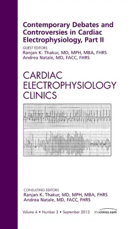 Thakur / Natale |  Contemporary Debates and Controversies in Cardiac Electrophysiology, Part II, an Issue of Cardiac Electrophysiology Clinics | Buch |  Sack Fachmedien