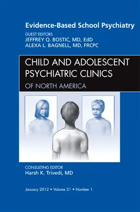 Bostic / Bagnell |  Evidence-Based School Psychiatry, an Issue of Child and Adolescent Psychiatric Clinics of North America | Buch |  Sack Fachmedien