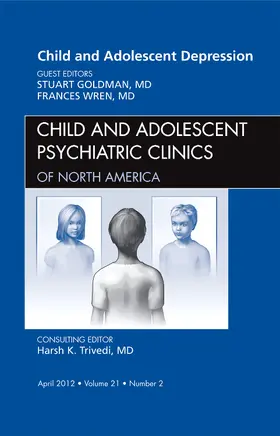 Goldman / Wren |  Child and Adolescent Depression, an Issue of Child and Adolescent Psychiatric Clinics of North America | Buch |  Sack Fachmedien