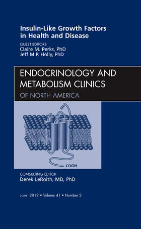 Perks / Holly |  Insulin-Like Growth Factors in Health and Disease, an Issue of Endocrinology and Metabolism Clinics | Buch |  Sack Fachmedien