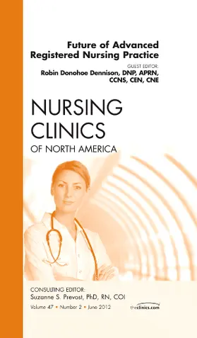 Dennison |  Future of Advanced Registered Nursing Practice, an Issue of Nursing Clinics | Buch |  Sack Fachmedien