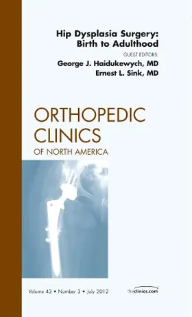 Haidukewych / Sink |  Hip Dysplasia Surgery: Birth to Adulthood, an Issue of Orthopedic Clinics | Buch |  Sack Fachmedien