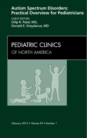 Patel / Greydanus |  Autism Spectrum Disorders: Practical Overview for Pediatricians, an Issue of Pediatric Clinics | Buch |  Sack Fachmedien