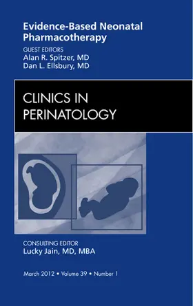 Spitzer / Ellsbury |  Evidence-Based Neonatal Pharmacotherapy, an Issue of Clinics in Perinatology | Buch |  Sack Fachmedien