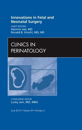 Lee / Hirschl |  Innovations in Fetal and Neonatal Surgery, an Issue of Clinics in Perinatology | Buch |  Sack Fachmedien