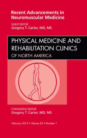 Carter |  Recent Advancements in Neuromuscular Medicine, an Issue of Physical Medicine and Rehabilitation Clinics | Buch |  Sack Fachmedien