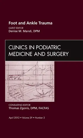 Mandi |  Foot and Ankle Trauma, an Issue of Clinics in Podiatric Medicine and Surgery | Buch |  Sack Fachmedien