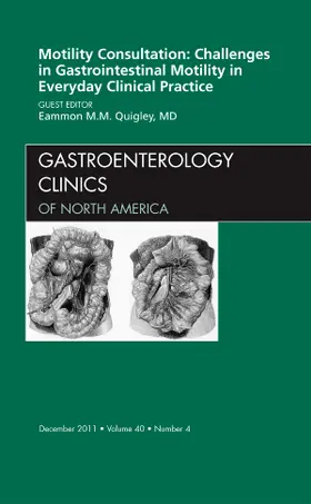 Quigley |  Motility Consultation: Challenges in Gastrointestinal Motility in Everyday Clinical Practice, an Issue of Gastroenterology Clinics | Buch |  Sack Fachmedien