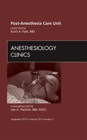 Falk |  Post Anesthesia Care Unit, an Issue of Anesthesiology Clinics | Buch |  Sack Fachmedien