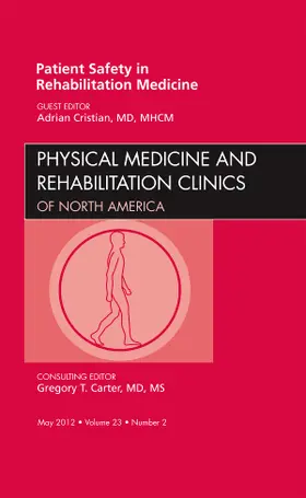 Cristian |  Patient Safety in Rehabilitation Medicine, an Issue of Physical Medicine and Rehabilitation Clinics | Buch |  Sack Fachmedien