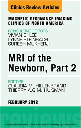 Hillenbrand / Huisman |  MRI of the Newborn, Part 2, An Issue of Magnetic Resonance Imaging Clinics | eBook | Sack Fachmedien