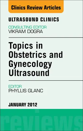 Glanc |  Topics in Obstetric and Gynecologic Ultrasound, An Issue of Ultrasound Clinics | eBook | Sack Fachmedien