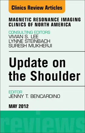 Bencardino |  Update on the Shoulder, An Issue of Magnetic Resonance Imaging Clinics | eBook | Sack Fachmedien