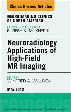 Willinek |  Neuroradiology Applications of High-Field MR Imaging, An Issue of Neuroimaging Clinics | eBook | Sack Fachmedien