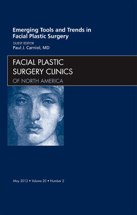 Carniol |  Emerging Tools and Trends in Facial Plastic Surgery, an Issue of Facial Plastic Surgery Clinics | Buch |  Sack Fachmedien